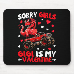 Sorry Girls Gigi Is My Valentine Dinosaur Monster  Mouse Pad