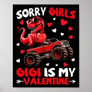 Sorry Girls Gigi Is My Valentine Dinosaur Monster  Poster