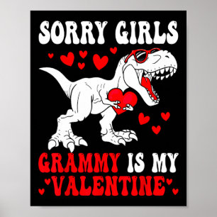 Sorry Girls Grammy Is My Valentine Dinosaur Holdin Poster