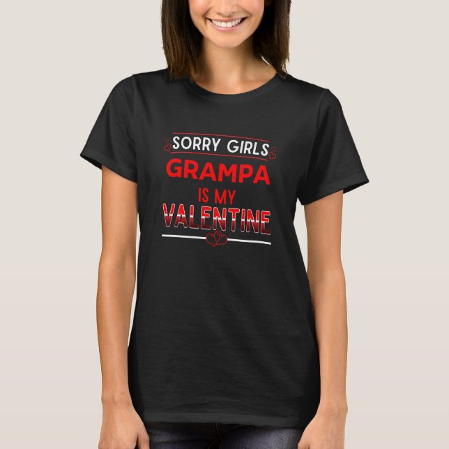 Sorry Girls Grampa Is My Valentine Grandpa Humor T-Shirt (Front)