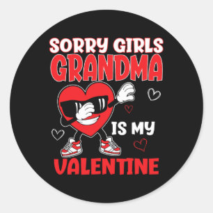 Sorry Girls Grandma Is My Valentine Toddler Valent Classic Round Sticker