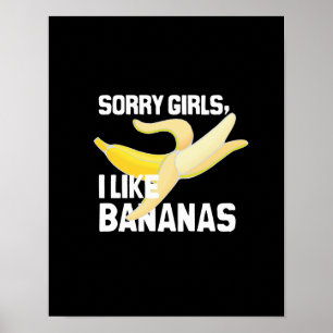 SORRY GIRLS I LIKE BANANAS - WHITE -.png Poster
