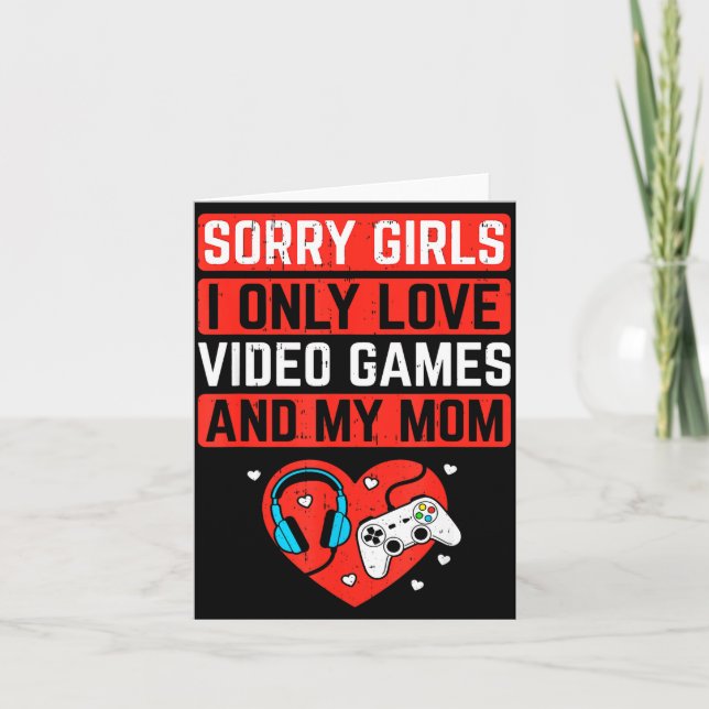 Sorry Girls I Love Video Games And Mum Valentines  Card (Front)