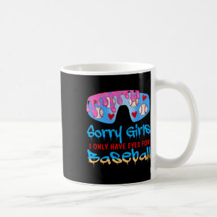 Sorry Girls I Only Have Eyes For Baseball Valentin Coffee Mug