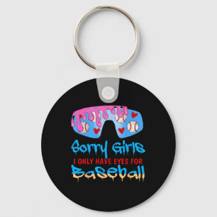 Sorry Girls I Only Have Eyes For Baseball Valentin Key Ring