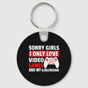 Sorry Girls I Only Love Video Games And My Girlfri Key Ring
