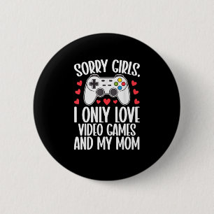 Sorry Girls I Only Love Video Games and My Mum 6 Cm Round Badge
