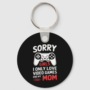Sorry Girls I Only Love Video Games And My Mum Key Ring