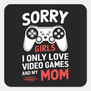 Sorry Girls I Only Love Video Games And My Mum Square Sticker