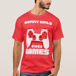 Sorry Girls I Only Love Video Games And My Mum T-Shirt