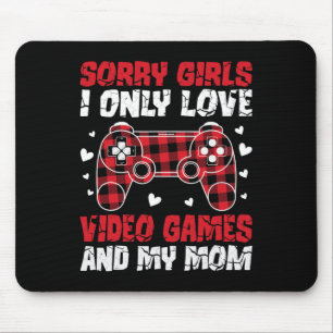 Sorry Girls I Only Love Video Games And My Mum Val Mouse Pad