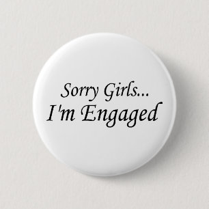 Sorry Girls Im Engaged 6 Cm Round Badge