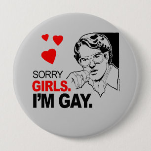 Sorry Girls I'm Gay 10 Cm Round Badge