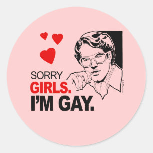 Sorry Girls I'm Gay Classic Round Sticker