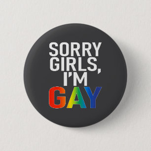 Sorry Girls I'm Gay Funny Saying Quote Lgbt Gay Le 6 Cm Round Badge