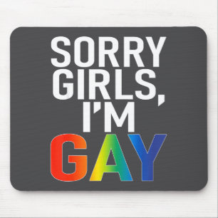 Sorry Girls I'm Gay Funny Saying Quote Lgbt Gay Le Mouse Pad