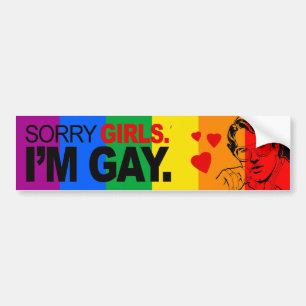 SORRY GIRLS I'M GAY -.png Bumper Sticker