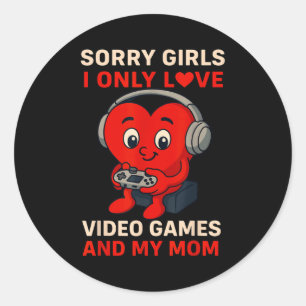 Sorry Girls Love Video Games And My Mom Valentines Classic Round Sticker