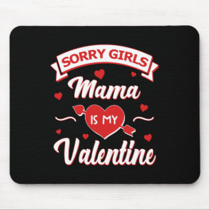 Sorry Girls Mama Is My Valentine Baby Mouse Pad