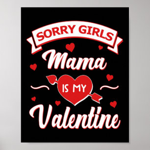 Sorry Girls Mama Is My Valentine Baby Poster
