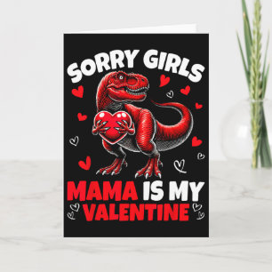 Sorry Girls Mama Is My Valentine Dinosaur Holding  Card