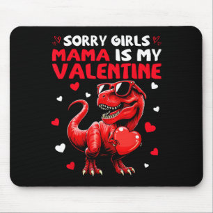 Sorry Girls Mama Is My Valentine Dinosaur Holding Mouse Pad