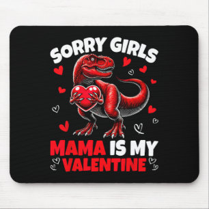 Sorry Girls Mama Is My Valentine Dinosaur Holding Mouse Pad