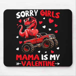 Sorry Girls Mama Is My Valentine Dinosaur Monster  Mouse Pad