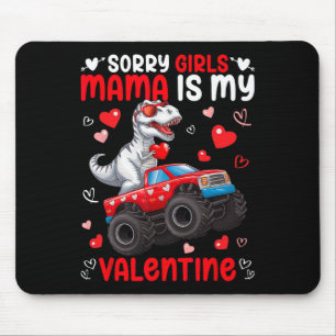 Sorry Girls Mama Is My Valentine Dinosaur Monster  Mouse Pad
