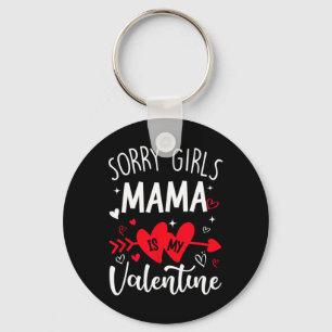 Sorry Girls Mama Is My Valentine Heart Valentine B Key Ring