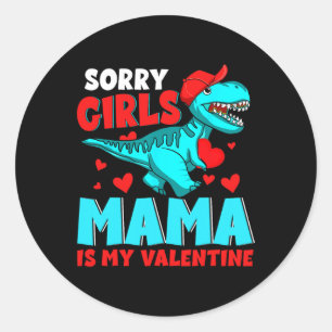 Sorry Girls Mama Is My Valentine Valentine's Day T Classic Round Sticker