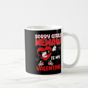 Sorry Girls Memaw Is My Valentine Toddler Valentin Coffee Mug
