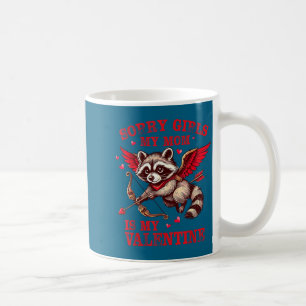 Sorry Girls Mom Is My Valentine Boys Funny Valenti Coffee Mug