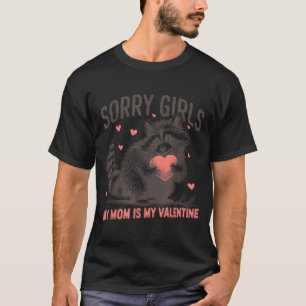 Sorry Girls Mom Is My Valentine Boys Funny Valenti T-Shirt