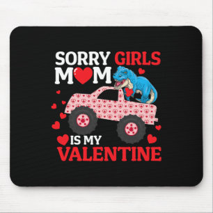 Sorry Girls Mom Is My Valentine Funny V-day Dinosa Mouse Pad
