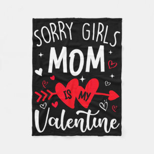Sorry Girls Mom Is My Valentine Heart Valentine Bo Fleece Blanket