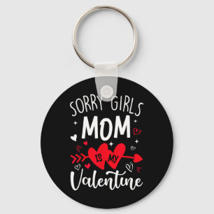 Sorry Girls Mom Is My Valentine Heart Valentine Bo Key Ring