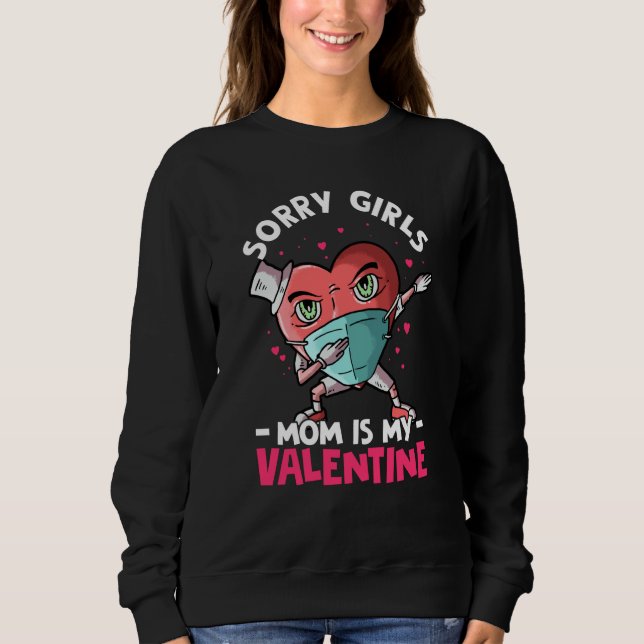 Sorry Girls Mom Is My Valentine Roses Best Mom Flo Sweatshirt (Front)