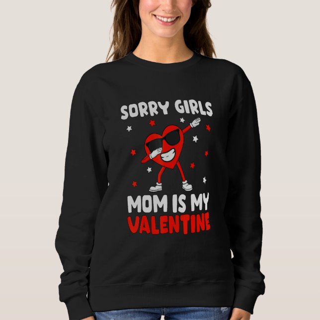Sorry Girls Mom Is My Valentine Toddler Boy Valent Sweatshirt (Front)
