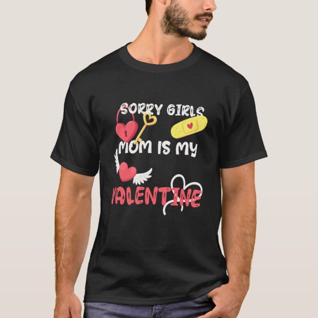 Sorry Girls Mom Is My Valentine Toddler Boy Valent T-Shirt (Front)