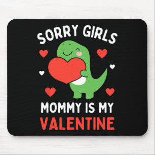 Sorry Girls Mommy Is My Valentine Toddler Boy Vale Mouse Pad