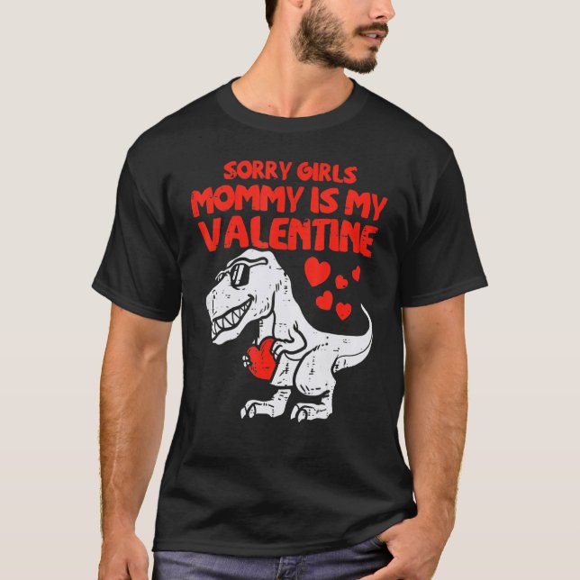 Sorry Girls Mommy Is My Valentine Toddler Valentin T-Shirt (Front)