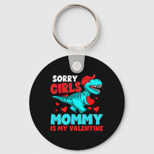 Sorry Girls Mommy Is My Valentine Valentine's Day  Key Ring