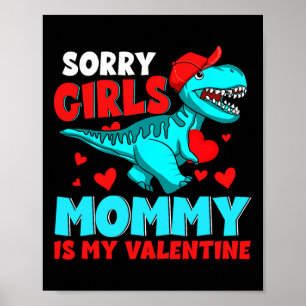 Sorry Girls Mommy Is My Valentine Valentine's Day Poster