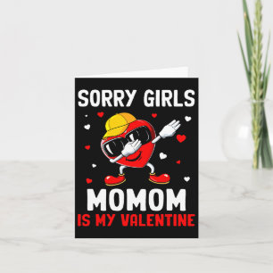 Sorry Girls Momom Is My Valentine Heart Dab Cute B Card