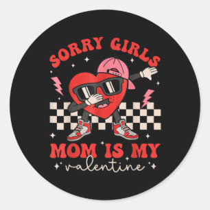 Sorry Girls Mum Is My Valentine Boys Valentines Da Classic Round Sticker
