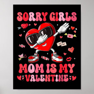Sorry Girls Mum Is My Valentine Boys Valentines Da Poster