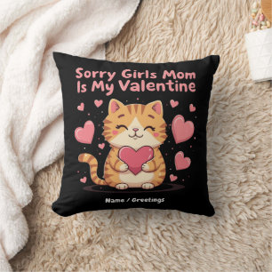 Sorry Girls, Mum Is My Valentine Celebrate Love Cushion