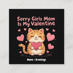 Sorry Girls, Mum Is My Valentine Celebrate Love  Square Business Card