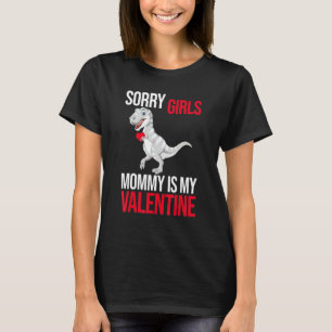 Sorry Girls Mum Is My Valentine Dinosaur For Men W T-Shirt